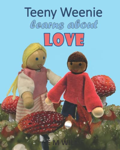 Teeny Weenie Learns About Love: The Weenies of the Wood Adventures