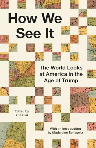 How We See It: The World Looks at America in the Age of Trump
