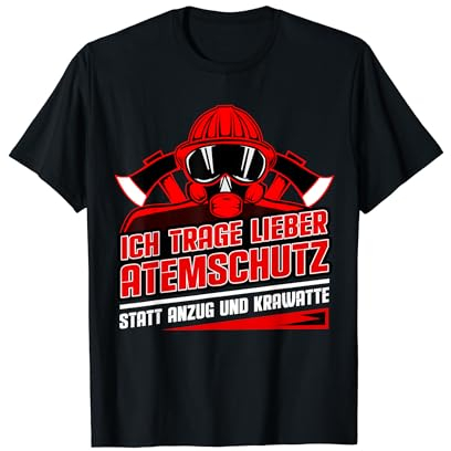 Ich trage lieber Atemschutz, statt Anzug! Feuerwehr T-Shirt