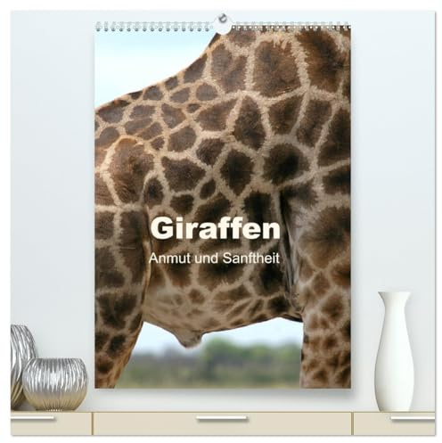 Giraffen - Anmut und Sanftheit (hochwertiger Premium Wandkalender 2026 DIN A2 hoch), Kunstdruck in Hochglanz: Begegnungen mit Giraffen in Afrika (CALVENDO Tiere)