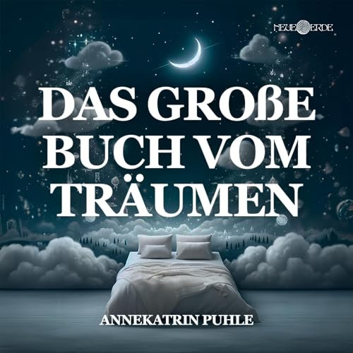 Das große Buch vom Träumen: Wie Sie gut schlafen und etwas Schönes träumen