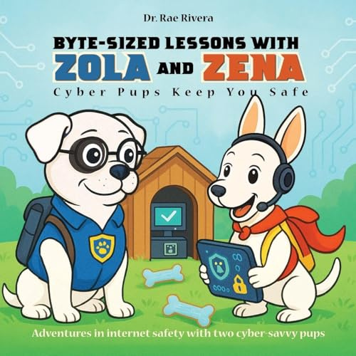 Byte-Sized Lessons With Zola And Zena: Cyber Pups Keep You Safe