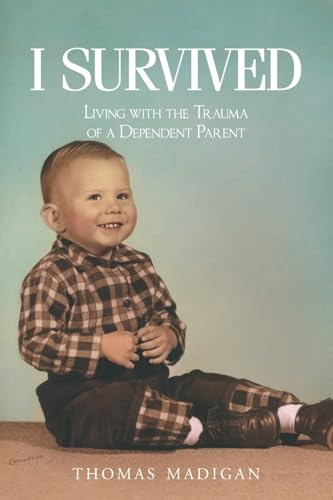 I Survived: Living with the Trauma of a Dependent Parent