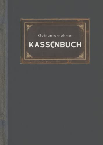 Kassenbuch Kleinunternehmer: Einnahmen und Ausgaben ohne MwSt.-Aufschlüsselung für Vereine, Selbstständige, Gastronomen, Friseure, Haushaltsbuch usw (3000+ Einträge, 110 Seiten) DIN A4
