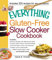 The Everything Gluten-Free Slow Cooker Cookbook: Includes Butternut Squash with Walnuts and Vanilla, Peruvian Roast Chicken with Red Potatoes, Lamb with ... Lattes...and hundreds more! (Everything®)