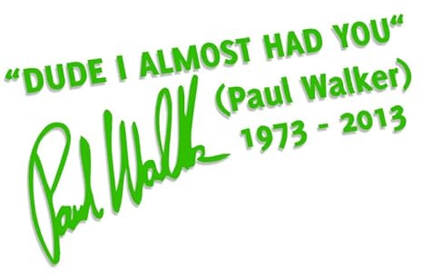 Dude I Almost HAD You Paul Walker L 0048 (grün) // Sticker OEM JDM Style Aufkleber
