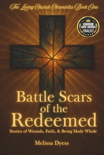 Battle Scars of the Redeemed: Stories of Wounds, Faith, & Being Made Whole (The Living Church Chronicles, Band 1)