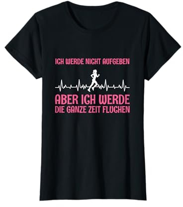 Joggen Ich Werde Nicht Aufgeben Aber Die Ganze Zeit Fluchen T-Shirt