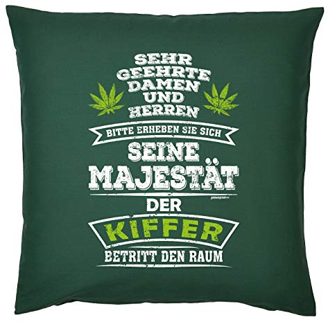 Tini -Shirts Cannabis Sprüche Kissen - Deko-Kissen Marihuana : ... Seine Majestät der Kiffer betritt den Raum - Kiffer Geschenk-Kissen Hanf/Weed - Kissen mit Füllung - Farbe: dunkelgrün