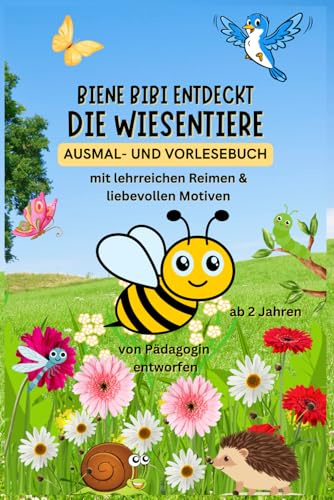 AUSMAL- UND VORLESEBUCH — Biene Bibi entdeckt die Wiesentiere: ab 2 Jahren, mit lehrreichen Reimen, niedlichen Ausmalbildern und lustigen ... Malspaß mit niedlichen Reimen, ab 2 Jahren)
