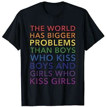 World larger problems Spruch für Schwule und Lesben T-Shirt