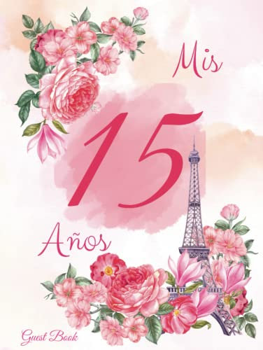 Mis 15 Años Guest Book: Libro de Firmas para Quince Paris Theme Eiffel Tower Blush Pink. Quinceañera Birthday.