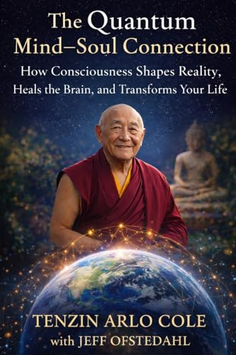The Quantum Mind-Soul Connection: How Consciousness Shapes Reality, Heals the Brain, and Transforms Your Life