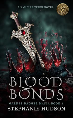 Blood Bonds: A Dark Paranormal Romance/Fantasy (Garnet Dagger Mafia Book 1)