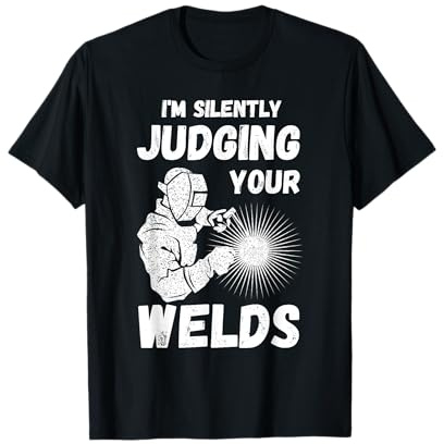 Welders Present Silently Judging Your Weld Metal Worker T-Shirt