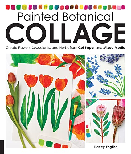 Painted Botanical Collage: Create Flowers, Succulents, and Herbs from Cut Paper and Mixed Media (English Edition)