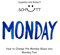 Monday: How to change the Monday Blues into Monday Fun!