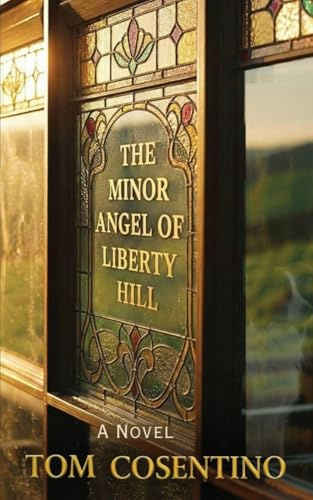 The Minor Angel Of Liberty Hill: A Novel