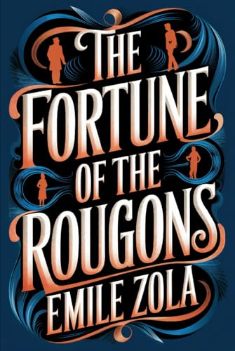 The Fortune of the Rougons: A New Translation