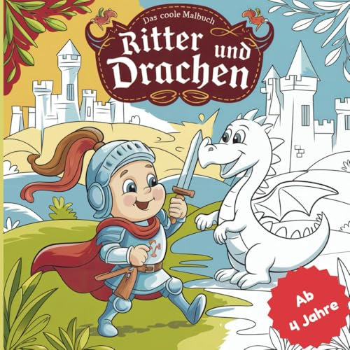 Das coole Ritter & Drachen Malbuch: Fantastischer Ausmalspaß für kleine Helden ab 4 Jahren mit 50 tollen Motiven
