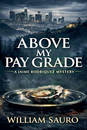 Above My Pay Grade (Jaime Rodriquez Mysteries, Band 1)
