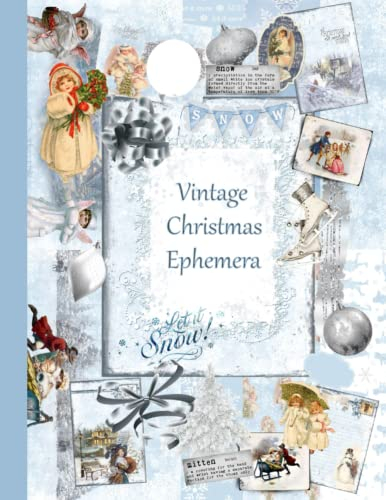 VINTAGE CHRISTMAS EPHEMERA: A Beautiful Collection of over 200 Winter Wonderland Ephemera for Scrapbooking, Junk Journaling, and Card Making | WINTER SCRAPBOOK EMBELLISHMENTS