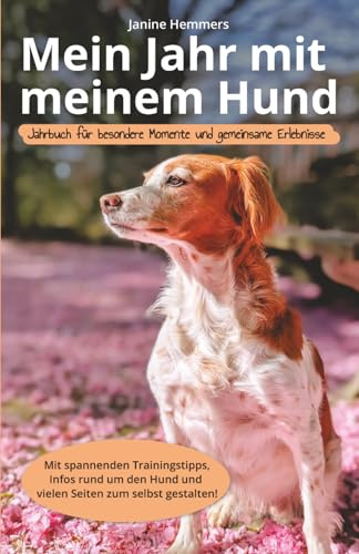 Mein Jahr mit meinem Hund: Jahrbuch für besondere Momente und gemeinsame Erlebnisse