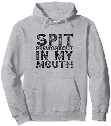 Spit Preworkout In My Mouth Funny Men's Workout Humor Pullover Hoodie