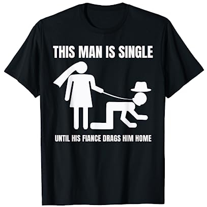 Mann ist Single, bis sein Verlobter ihn nach Hause schleppt Junggesellenabschied T-Shirt