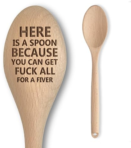Engraved Wooden Spoon - Funny Rude Bad Secret Santa Gift for Adults - 'Here is A Spoon Because You Can Get F**k All for A Fiver' - Affordable & Fun Baking Gift for Men/Women (Here is A Spoon - Fiver)