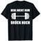 Heul nicht rum drück hoch Kraftsport lustiges Bodybuilding T-Shirt