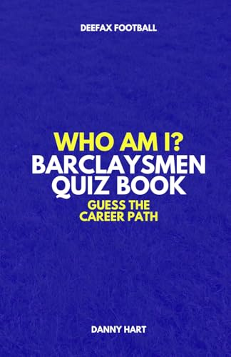 Barclaysmen Quiz Book – Who Am I? Guess The Career Path: Test Your Knowledge of Premier League Cult Heroes & Legends (Who Am I? Guess The Career Path: Football Quiz Questions)
