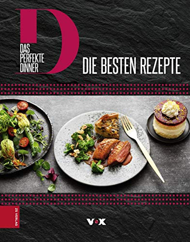 Das perfekte Dinner: Die besten Rezepte