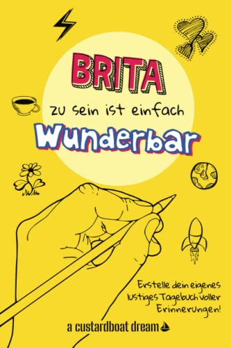 Brita zu sein ist einfach wunderbar: Ein personalisiertes (DIY) eigenes lustiges Tagebuch