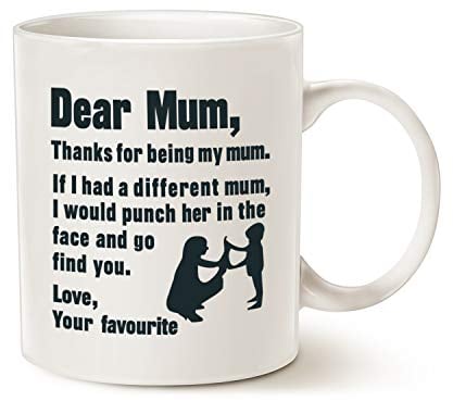 This Funny Coffee Mug for Mum Christmas Gifts, Dear Mum, Thanks for Being My... Love Your Favourite Best Mothers Day Gifts for Mother Porcelain Cup, White 11 Oz