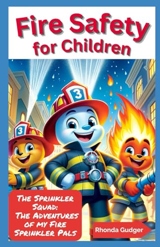 The Sprinkler Squad: The Adventures of the Fire Sprinkler Pals
