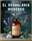 El Herbolario Moderno: El Poder de la Curación Natural, 600+ Remedios Herbales, 80+ Hierbas y Plantas Medicinales para Tinturas, Aceites Esenciales, Infusiones y Mucho Más. Con Precauciones de Uso