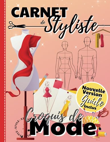 Carnet de Styliste Croquis de Mode: Plus de 350 silhouettes de mannequins Homme/Femme pour dessiner ses envies de vêtements, idéal pour les... Carnet ... styliste, Cahier de croquis, Création de mode