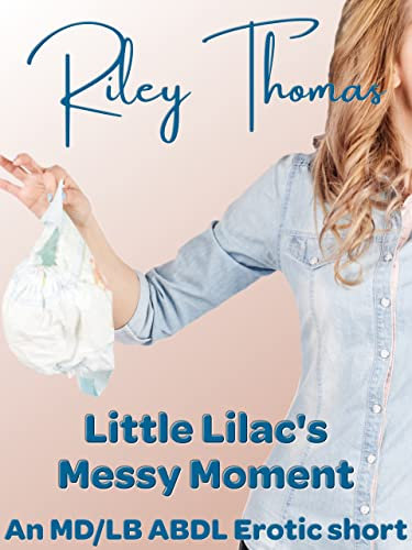 Little Lilac's Messy Moment: An ABDL and MD/lb Erotic Short (The Lilac and Honeysuckle Saga Book 2)