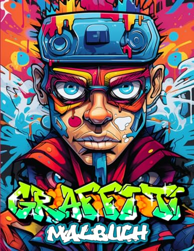 Graffiti Malbuch: Graffiti-Kunst-Malbuch mit 50 Original-Street-Art-Zeichnungen, Graffiti-Buchstaben, Schriftarten und Charakteren für Erwachsene und Jugendliche