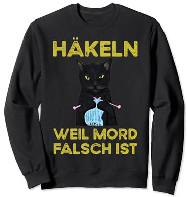 Häkeln Weil Mord Falsch Ist Sweatshirt