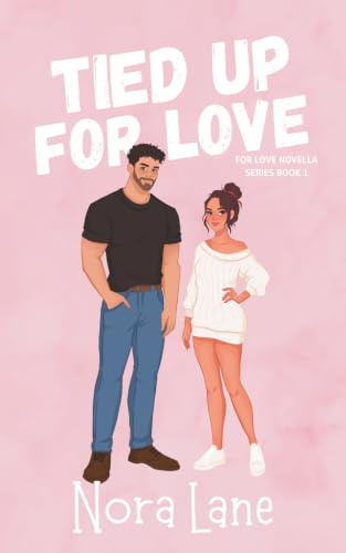 Tied Up for Love (For Love Novella Series, Band 1)