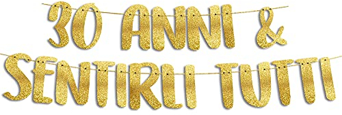 30 Anni & Sentirli Tutti - Decorazioni Compleanno - Gadget Divertenti Compleanno - Decorazioni per Feste - Striscione Oro