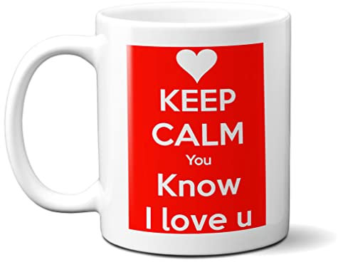 Valentines Day - Keep Calm and You Know I Love U - 11oz Ceramic Mug
