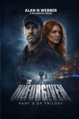 The Unforgiven: The Final Book in the Tim Harrison Trilogy