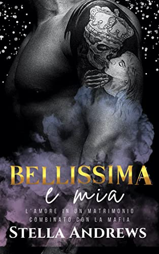 Bellissima e mia: L’amore in un matrimonio combinato con la mafia (Bellissima serie)