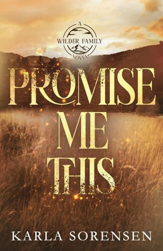 Promise Me This: Alternate Paperback (Wilder Family Alternate Paperbacks, Band 3)