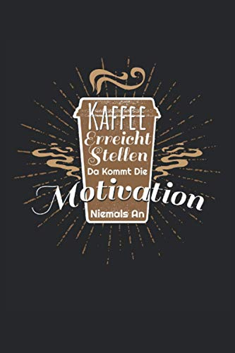 Kaffee Da Kommt Die Motivation Kalender 2021: Jahresplaner, Kalender für das Jahr 2021 von Januar bis Dezember mit Ferien, Feiertagen, ... Jahr 2021 Organizer für Freizeit und Beruf.