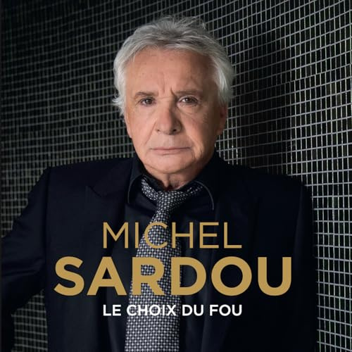 Michel Sardou - Le Choix Du Fou