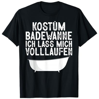 Kostüm Badewanne Volllaufen Fasching Karneval Sauf Männer T-Shirt